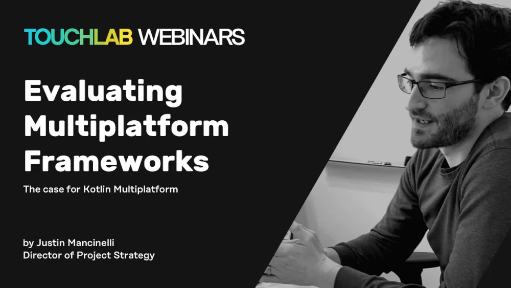 Touchlab's Director of Project Strategy Justin Mancinelli discusses a framework for how to evaluate mobile multiplatform solutions.